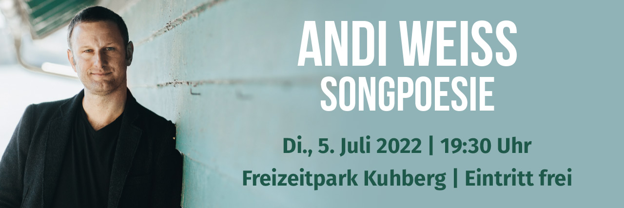 Andi Weiss - Songpoesie, Live, Kuhberg, 05.06.2022, 19:30 Uhr, Eintritt frei